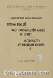 Eretna Devleti-Kadı Burhaneddin Ahmed ve Devleti-Mutahharten ve Erzincan Emirliği II (Anadolu beylikleri hakkında araştırmalar)