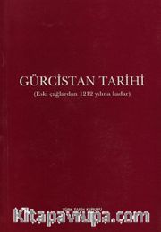 Gürcistan Tarihi <br /> (Eski Çağlardan 1212 Yılına Kadar)