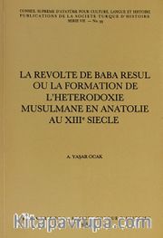 La Revolte De Baba Resul Ou La Formation De L'Heterrodoxie Musulmane En Anatolie Au XIII Siecle