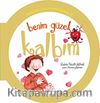 Benim Güzel Kalbim / Organlarımla Allah'a Şükrediyorum -8