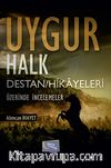 Uygur Halk Destan Hikayeleri Üzerinde İncelemeler