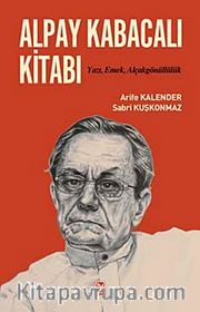 Alpay Kabacalı Kitabı <br /> Yazı, Emek, Alçakgönüllülük
