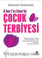 A'dan Z'ye İslam'da Çocuk Terbiyesi