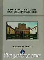 Lisanüddin İbn'ül-Hatib'in Siyasi Kişiliği ve Tarihçiliği