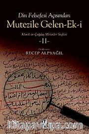 Din Felsefesi Açısından Mutezile Gelen Ek-i II <br /> Klasik ve Çağdaş Metinler Seçkisi