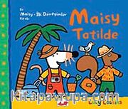 Maisy Tatilde / Bir Maisy-İlk Deneyimler Kitabı