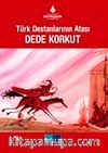 Türk Destanlarının Atası Dede Korkut