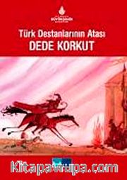 Türk Destanlarının Atası Dede Korkut