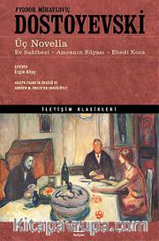Üç Novella <br /> Ev Sahibesi - Amcanın Rüyası - Ebedi Koca