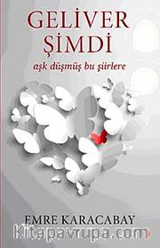 Geliver Şimdi <br /> Aşk Düşmüş Bu Şiirlere