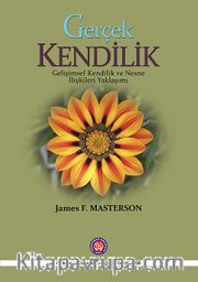 Gerçek Kendilik - Gelişimsel Kendilik ve Nesne İlişkileri Yaklaşımı