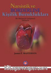 Narsistik ve Borderline Kişilik Bozuklukları - Bir Bütüncül Gelişimsel Yaklaşım
