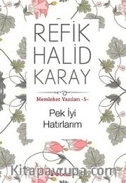 Pek İyi Hatırlarım / Memleket Yazıları -5