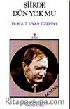 Şiirde Dün Yok Mu Turgut Uyar Üzerine