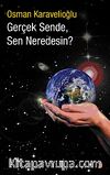 Gerçek Sende Sen Neredesin?