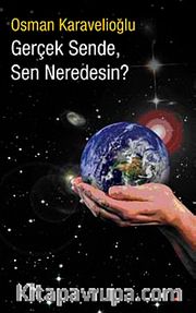 Gerçek Sende Sen Neredesin?