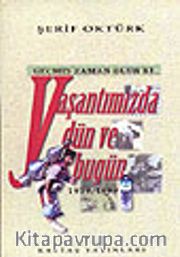 Geçmiş Zaman Olur ki. Yaşantımızda Dün ve Bugün (1919-1999)