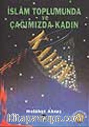 İslam Toplumunda ve Çağımızda Kadın