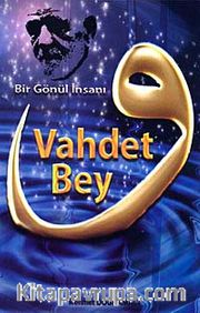 Bir Gönül İnsanı Vahdet Bey