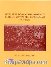 Mütareke Döneminde Ordunun Durumu ve Yeniden Yapılanması (1918-1920)