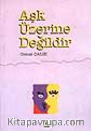 Aşk Üzerine Değildir
