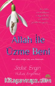 Allah İle Üzme Beni