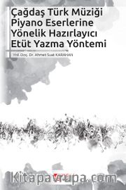 Çağdaş Türk Müziği Piyano Eserlerine Yönelik Hazırlayıcı Etüt Yazma Yöntemi