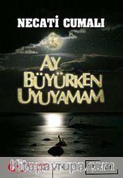 Ay Büyürken Uyuyamam -Bütün Eserleri 5-