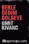 Bekle Dedim Gölgeye