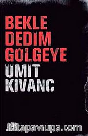 Bekle Dedim Gölgeye