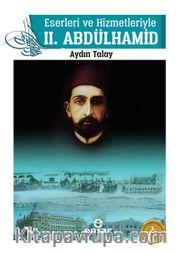 Eserleri ve Hizmetleriyle II. Abdülhamid
