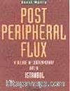 Post Peripheral Flux a Decade of Contemporary Art in Istanbul