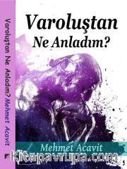Varoluştan Ne Anladım ?