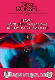 Hayat Kaybedeni Olmayan Bir Oyun Kurmaktır