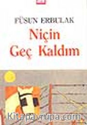 Niçin Geç Kaldım