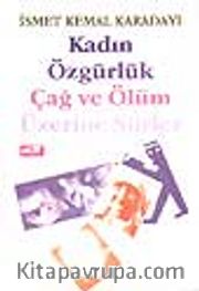 Kadın Özgürlük Çağ ve Ölüm Üzerine Şiirler