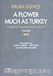 Türkiye Kadar Bir Çiçek (A Flower Much As Turkey)