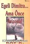 Egeli Dimitra... Ama Önce Arizona!