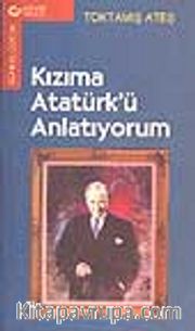 Kızıma Atatürk'ü Anlatıyorum