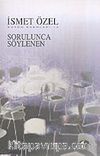 Sorulunca Söylenen