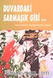 Duvardaki Sarmaşık Gibi.../ Diktatörlük Hücrelerinden Anılar