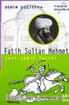 Fatih Sultan Mehmet Yeni Çağın Fatihi