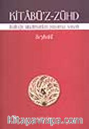 Kitabü'z-Zühd (Kulluğu Unutmadan Yaşama Sanatı)