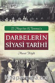 27 Mayıs'tan 15 Temmuz'a Darbelerin Siyasi Tarihi