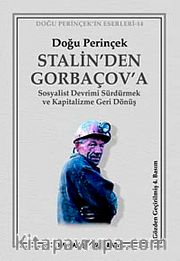 Stalin'den Gorbaçov'a <br /> Sosyalist Devrimi Sürdürmek ve Kapitalizme Geri Dönüş