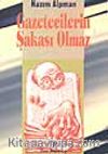 Gazetecilerin Şakası Olmaz
