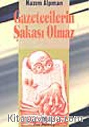 Gazetecilerin Şakası Olmaz