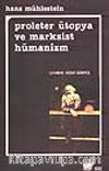 Proleter Ütopya ve Marksist Hümanizm
