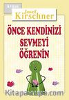 Önce Kendinizi Sevmeyi Öğrenin