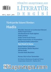 Türkiye Araştırmaları Literatür Dergisi 2013 Cilt:11 Sayı:21 Türkiye’de İslami İlimler: Hadis